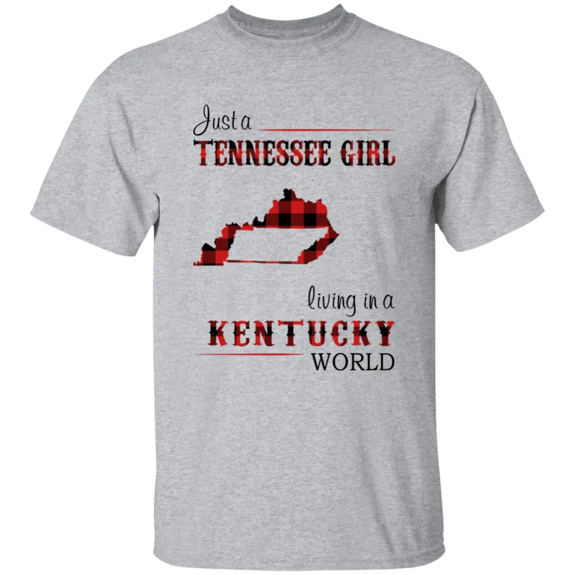 Just A Tennessee Girl Living In A Kentucky World T-shirt