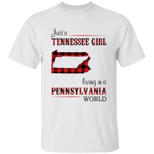 Just A Tennessee Girl Living In A Pennsylvania World T-shirt
