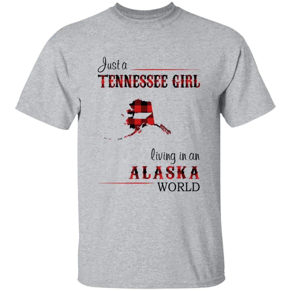 Just A Tennessee Girl Living In An Alaska World T-shirt