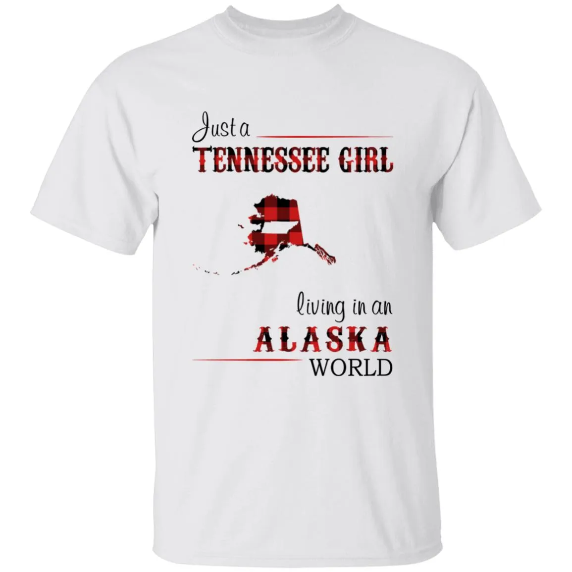 Just A Tennessee Girl Living In An Alaska World T-shirt