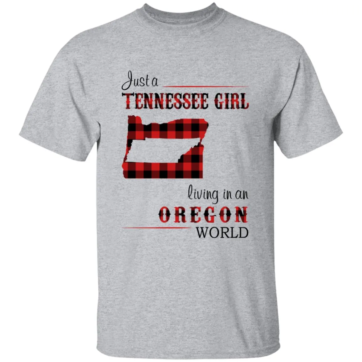 Just A Tennessee Girl Living In An Oregon World T-shirt