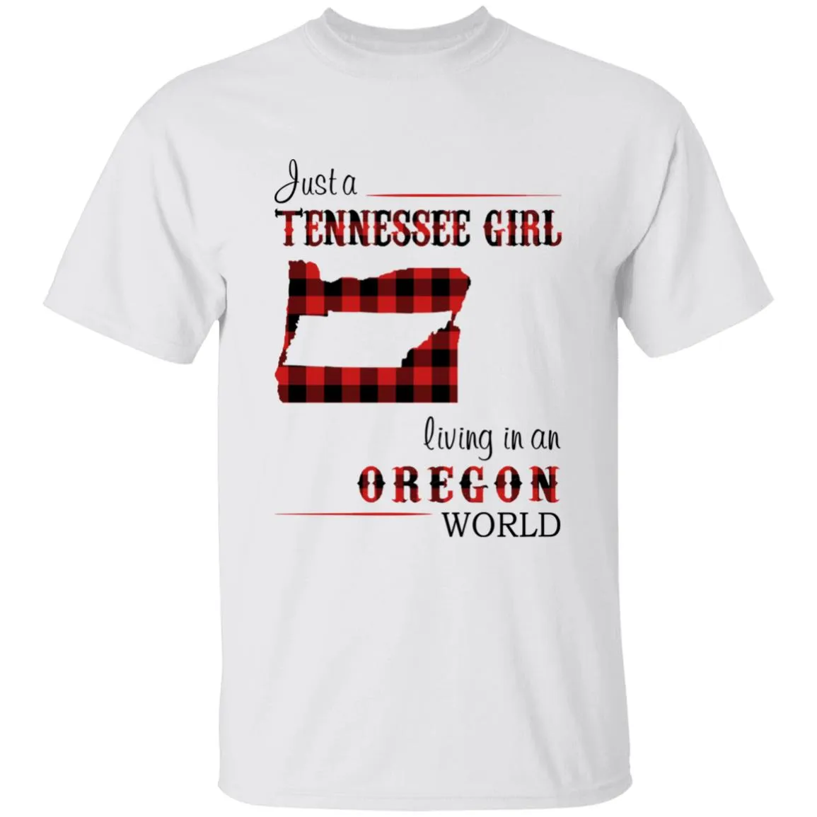 Just A Tennessee Girl Living In An Oregon World T-shirt