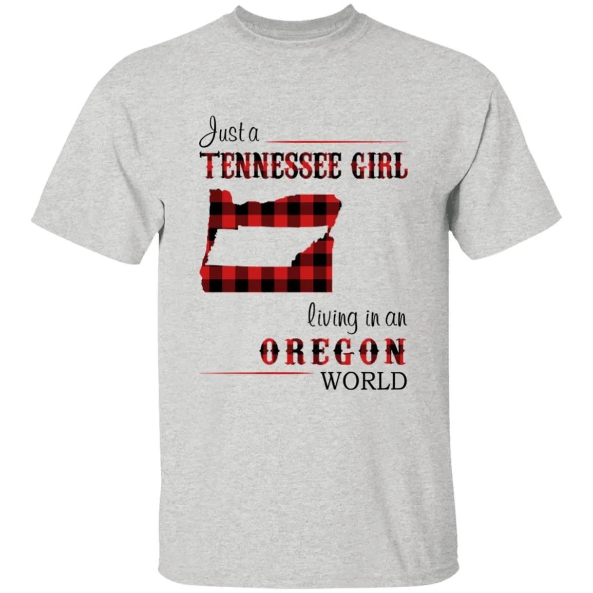 Just A Tennessee Girl Living In An Oregon World T-shirt