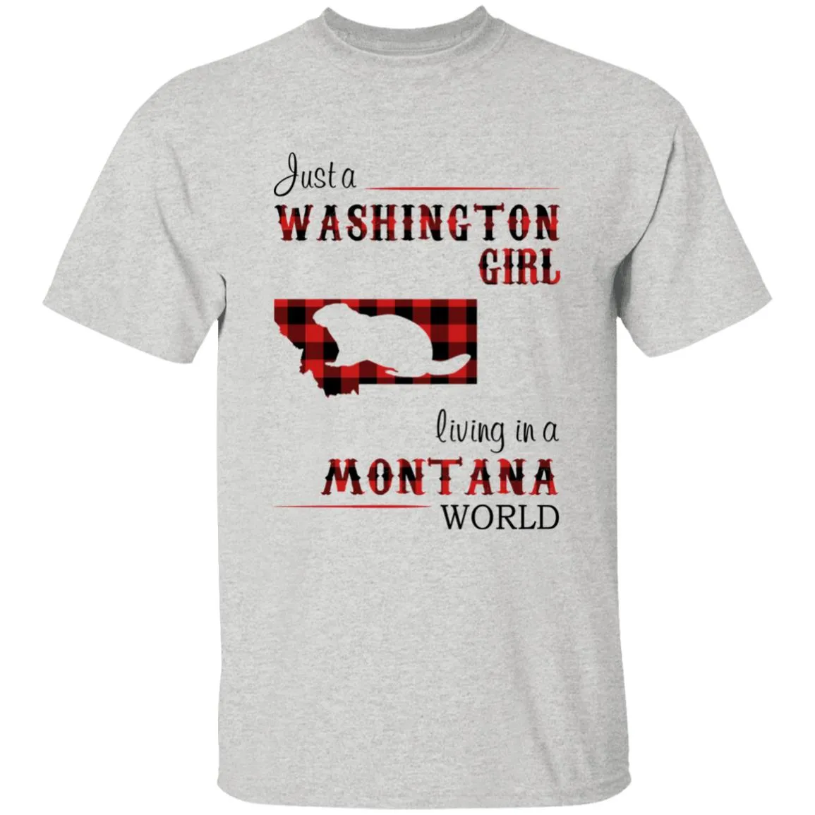 Just A Washington Girl Living In A Montana World T-shirt