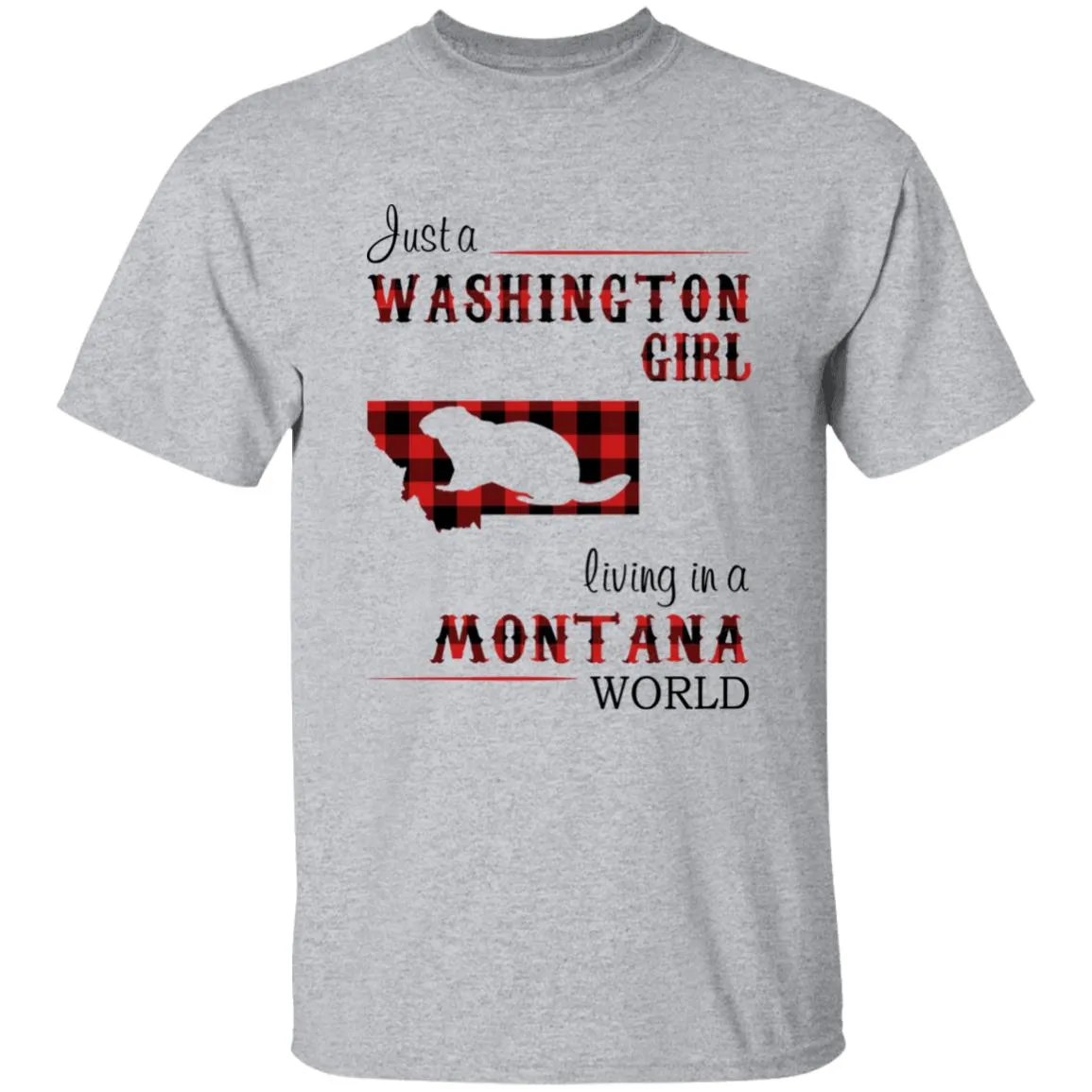Just A Washington Girl Living In A Montana World T-shirt