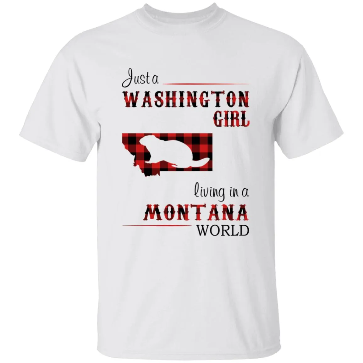 Just A Washington Girl Living In A Montana World T-shirt
