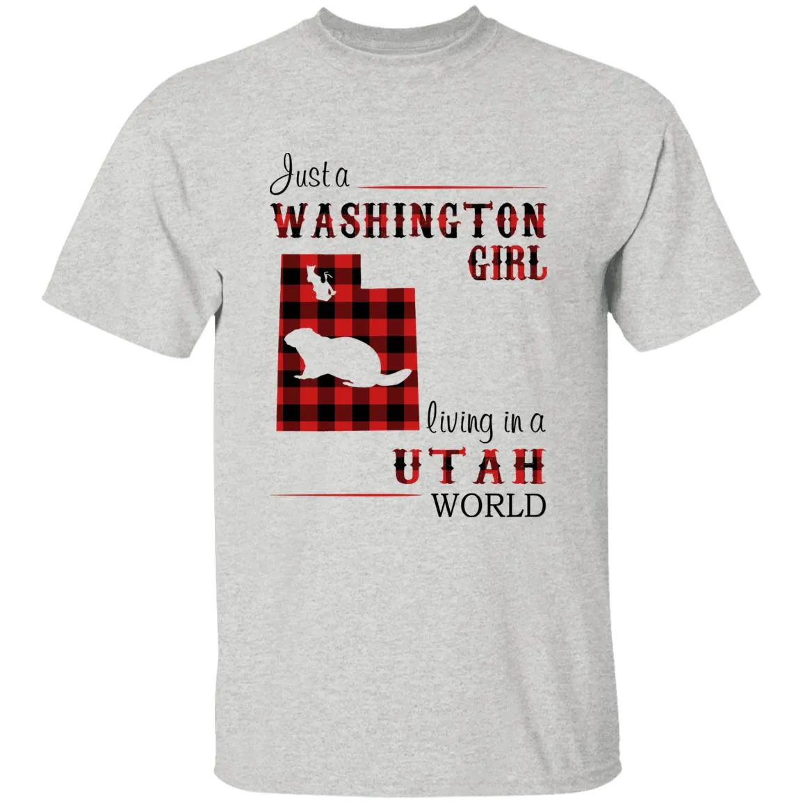 Just A Washington Girl Living In A Utah World T-shirt