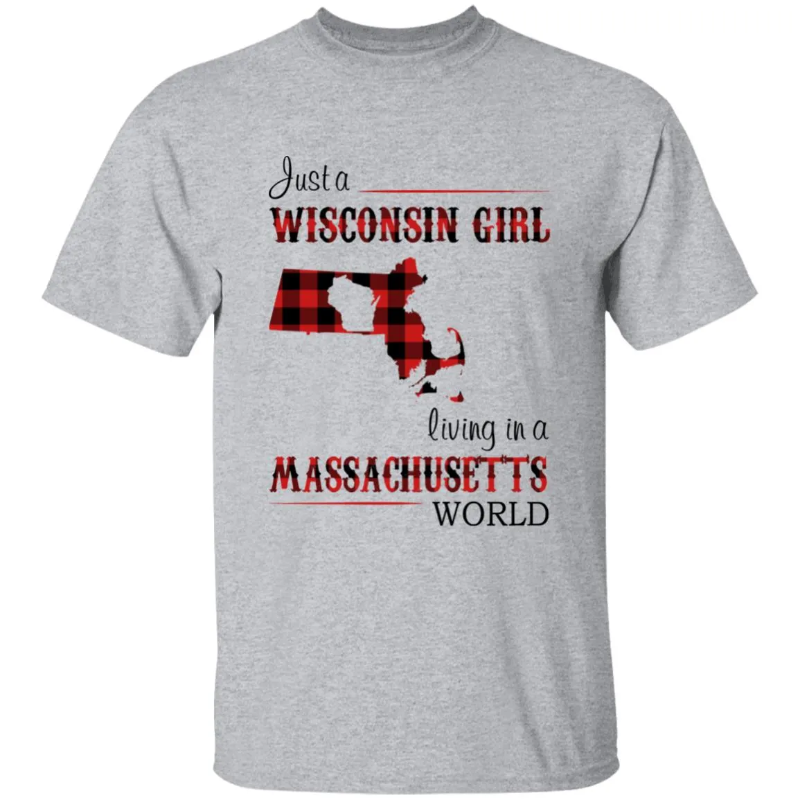 Just A Wisconsin Girl Living In A Massachusetts World T-shirt