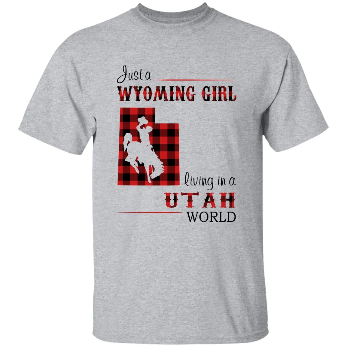 Just A Wyoming Girl Living In A Utah World T-shirt