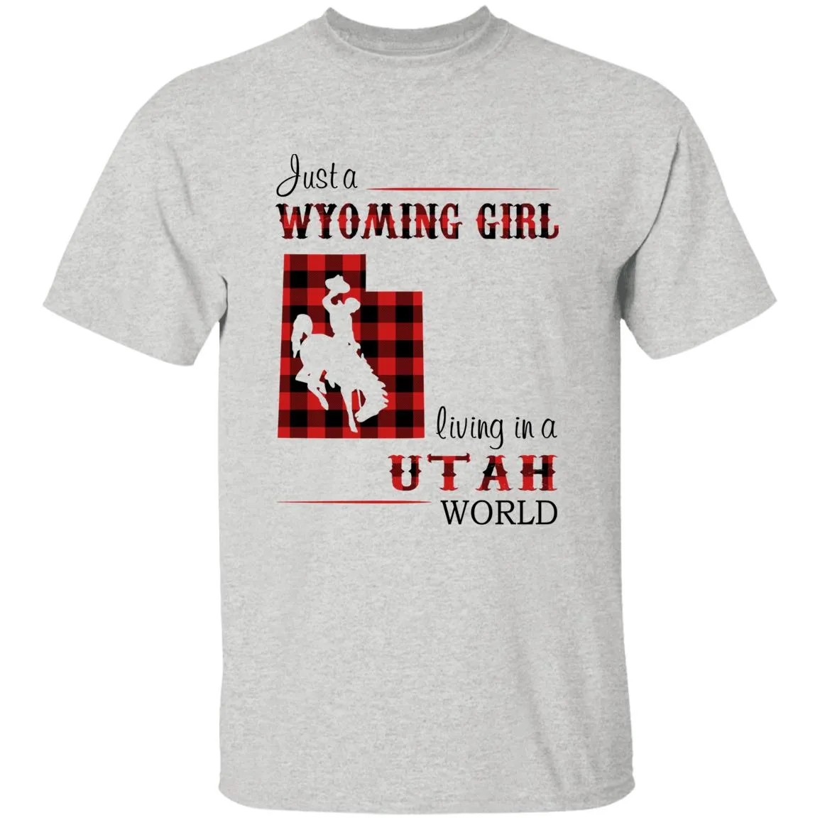 Just A Wyoming Girl Living In A Utah World T-shirt
