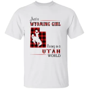 Just A Wyoming Girl Living In A Utah World T-shirt