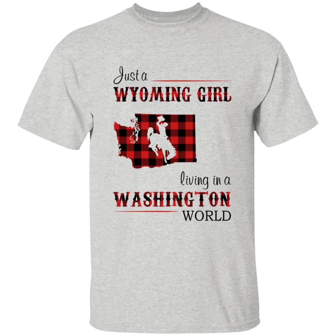 Just A Wyoming Girl Living In A Washington World T-shirt