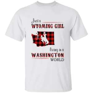 Just A Wyoming Girl Living In A Washington World T-shirt