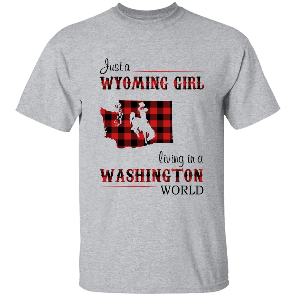 Just A Wyoming Girl Living In A Washington World T-shirt