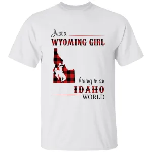 Just A Wyoming Girl Living In An Idaho World T-shirt