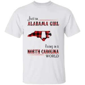 Just An Alabama  Girl Living In A North Carolina World T-shirt