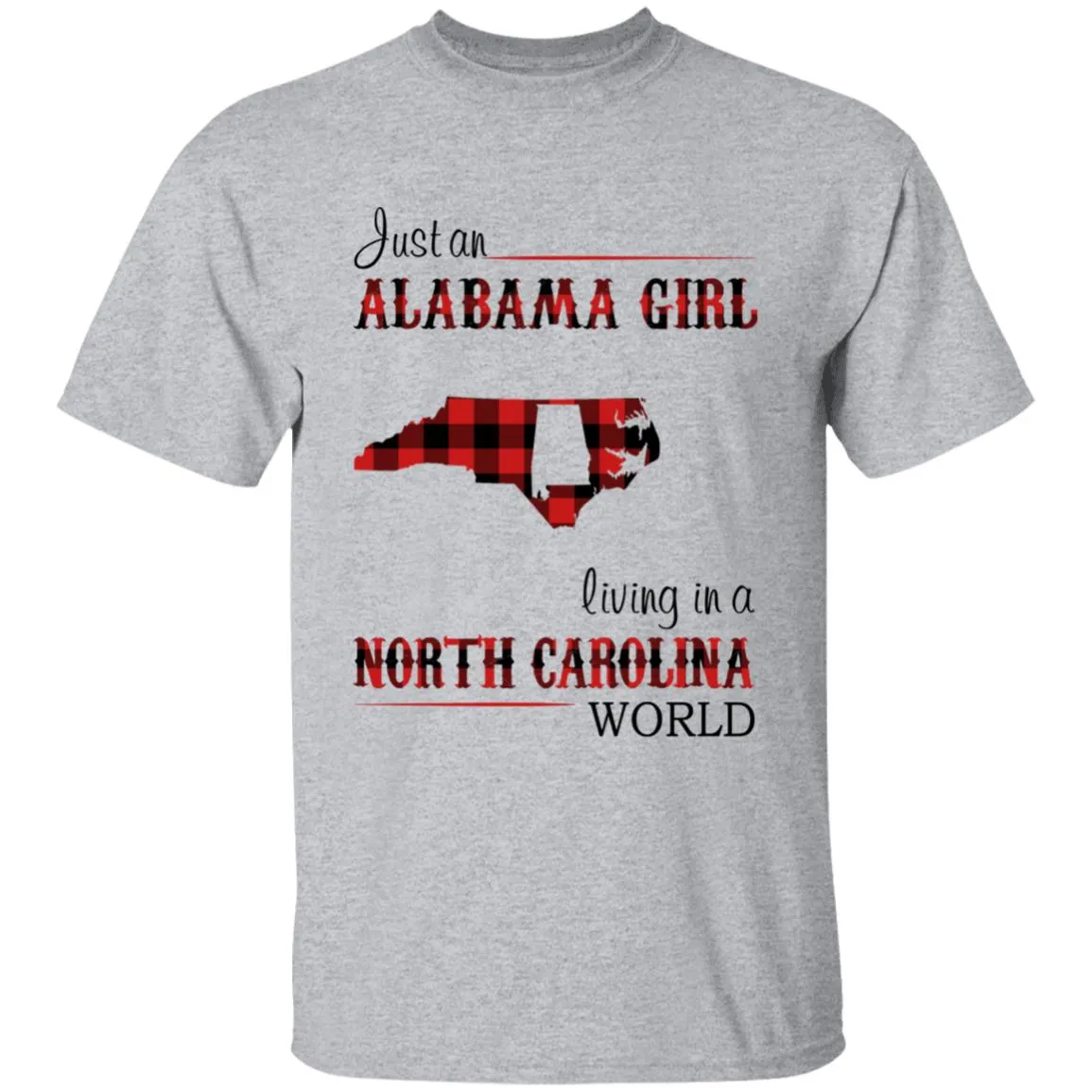 Just An Alabama  Girl Living In A North Carolina World T-shirt