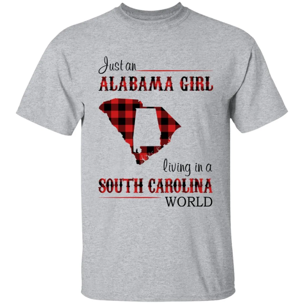 Just An Alabama  Girl Living In A South Carolina World T-shirt