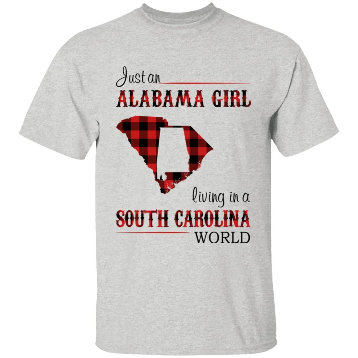 Just An Alabama  Girl Living In A South Carolina World T-shirt