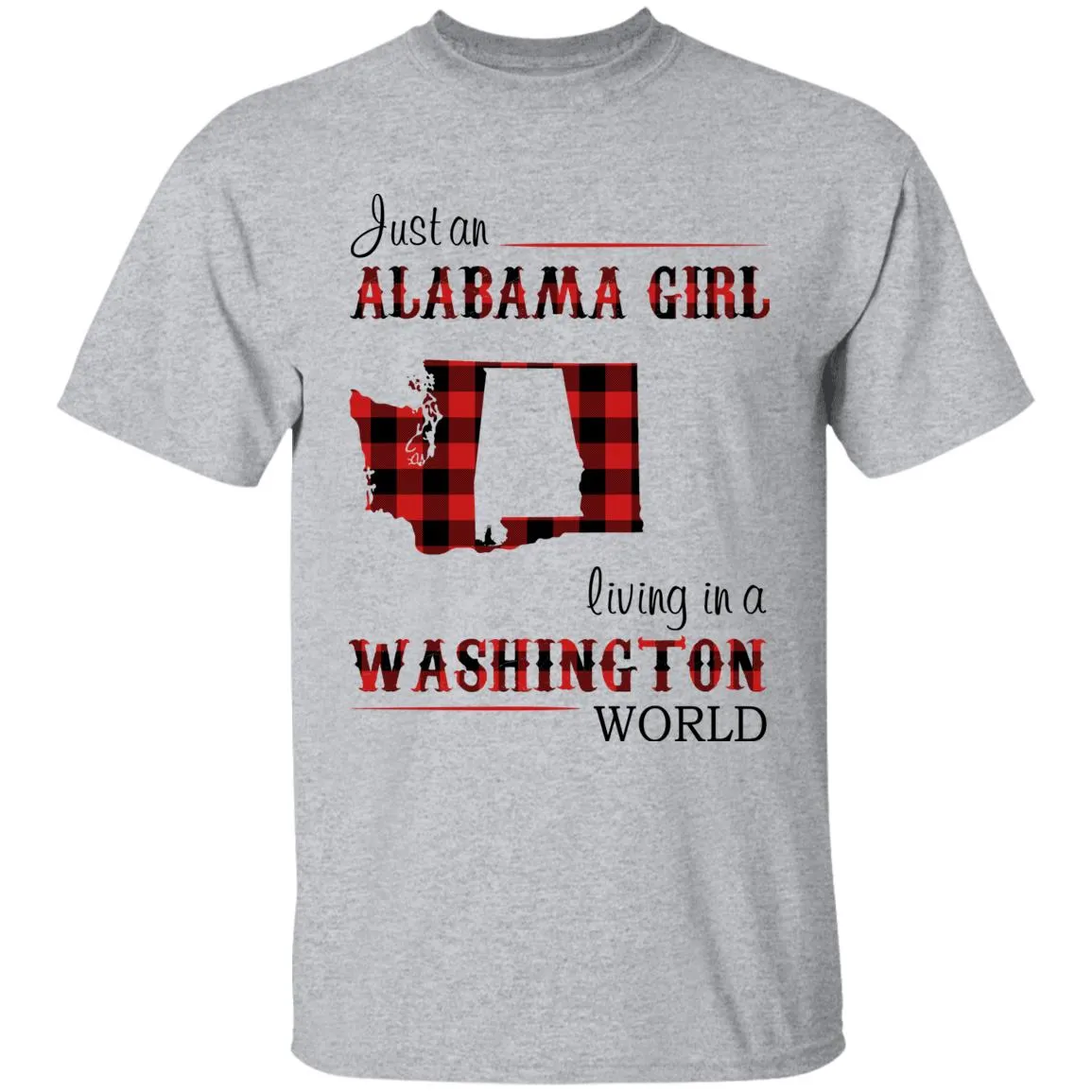 Just An Alabama  Girl Living In A Washington World T-shirt