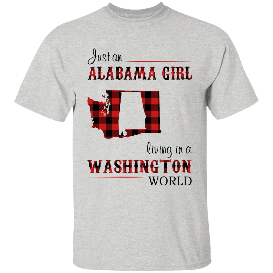 Just An Alabama  Girl Living In A Washington World T-shirt