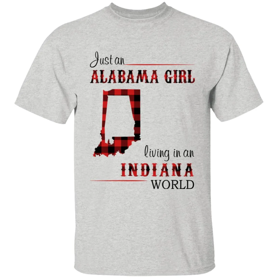 Just An Alabama Girl Living In An Indiana World T-shirt