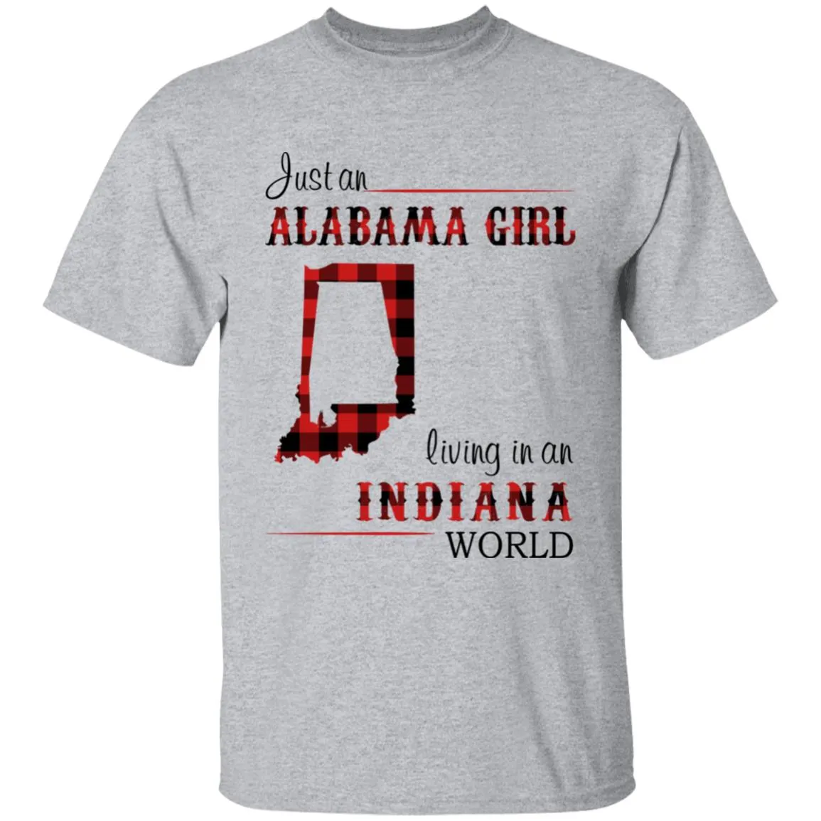 Just An Alabama Girl Living In An Indiana World T-shirt