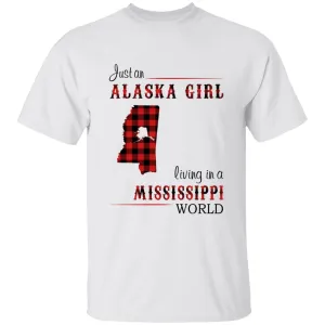 Just An Alaska Girl Living In A Mississippi World T-shirt