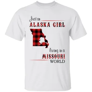 Just An Alaska Girl Living In A Missouri World T-shirt