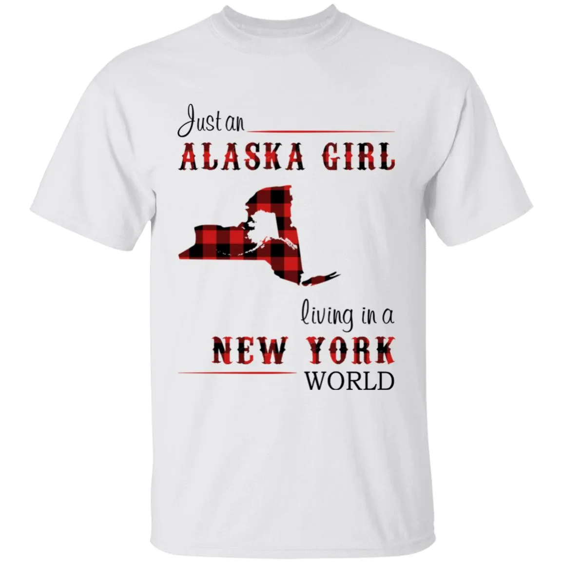 Just An Alaska Girl Living In A New York World T-shirt