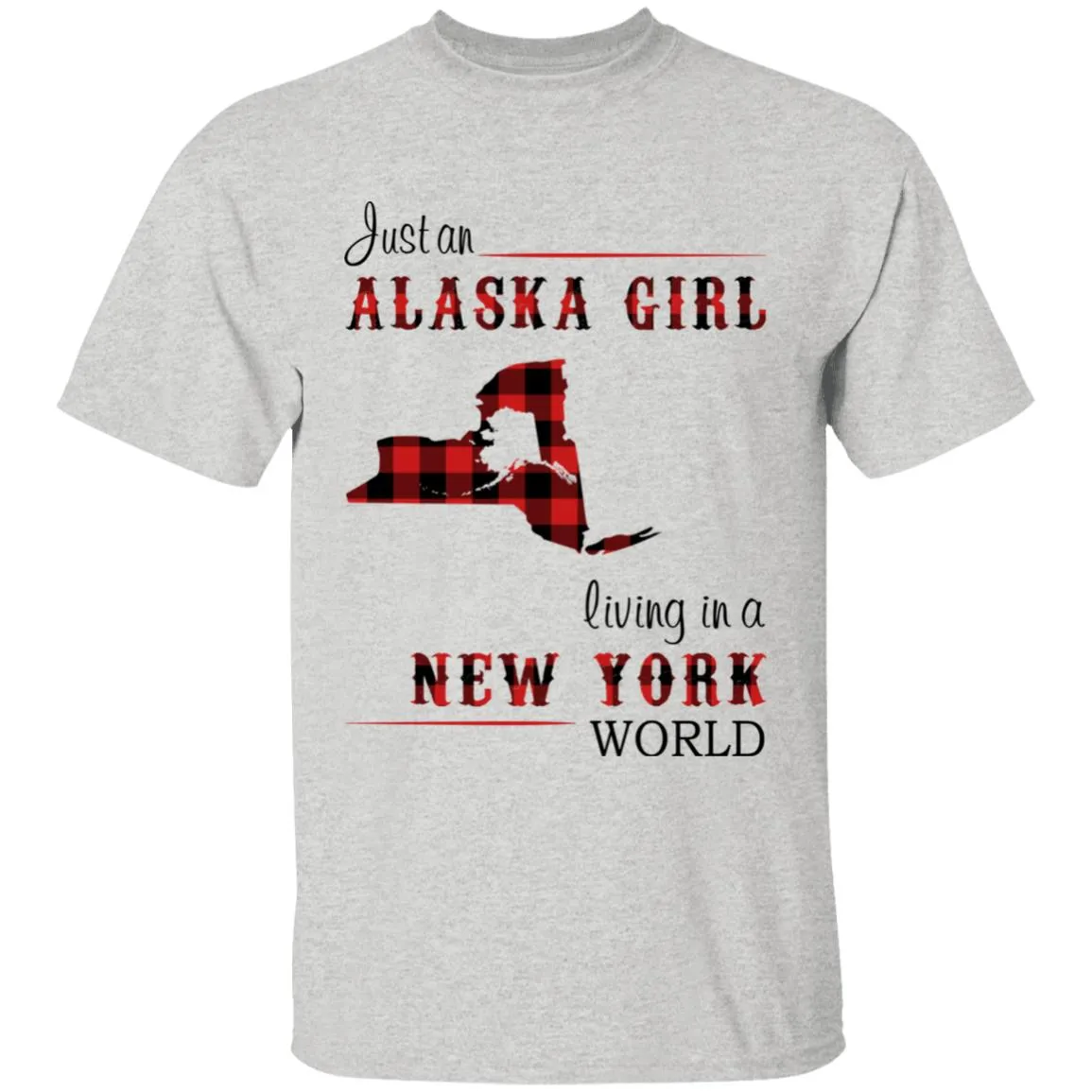 Just An Alaska Girl Living In A New York World T-shirt