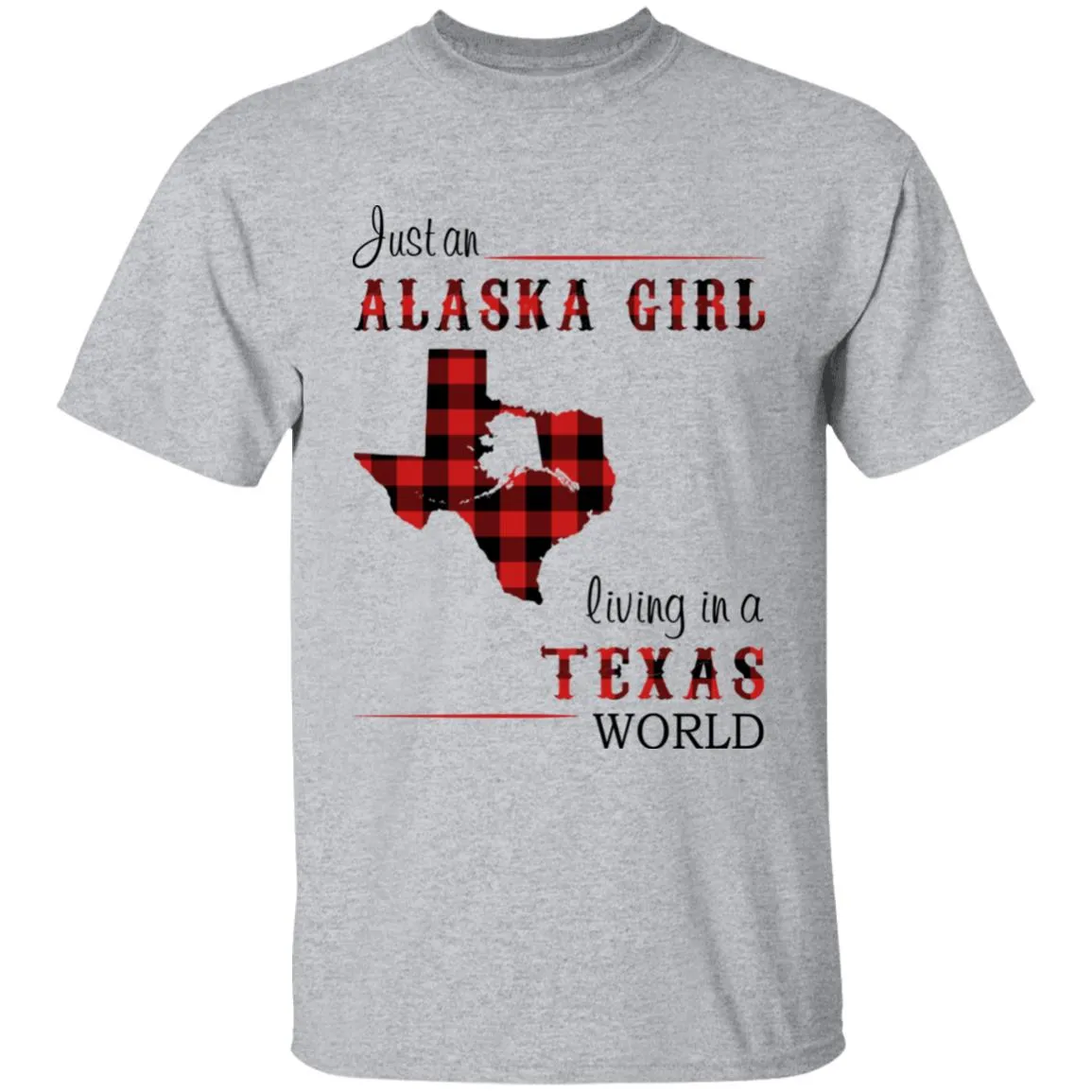 Just An Alaska Girl Living In A Texas World T-shirt