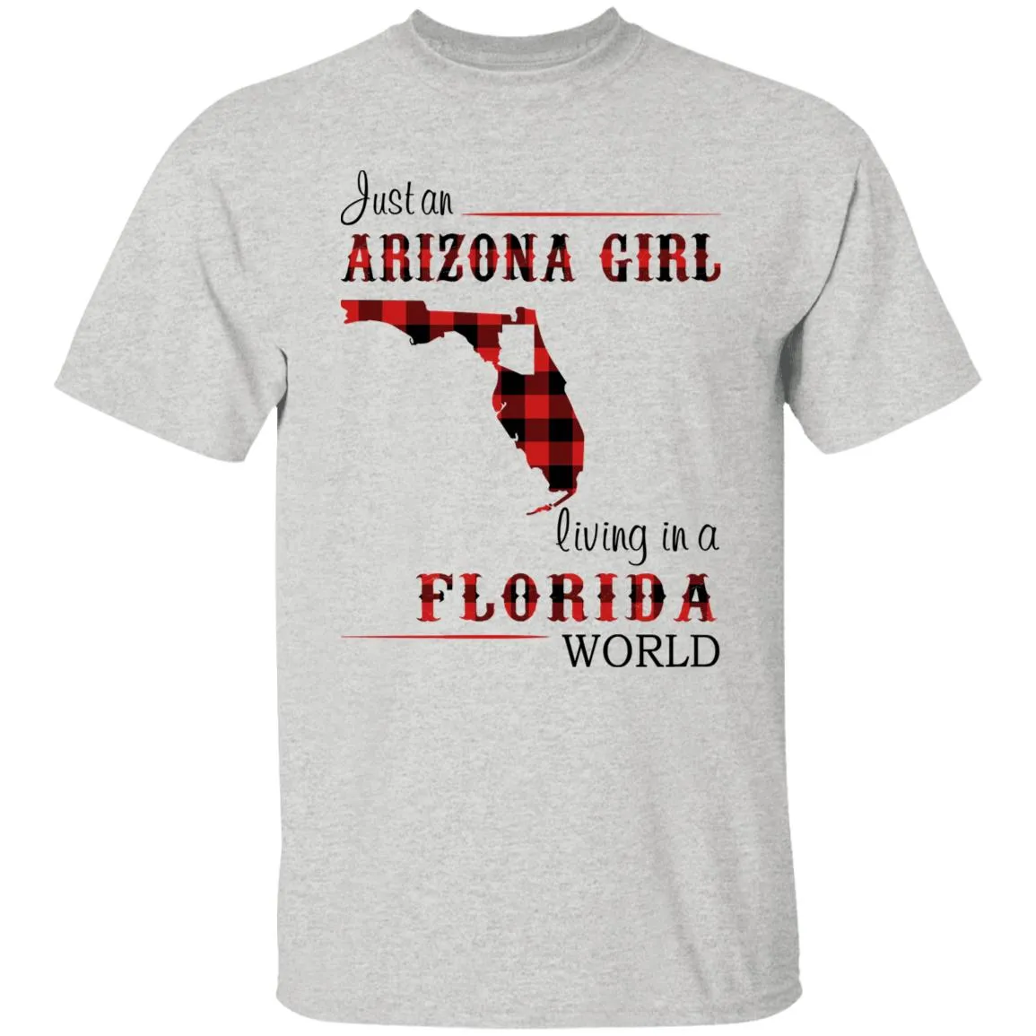 Just An Arizona Girl Living In A Florida World T-shirt