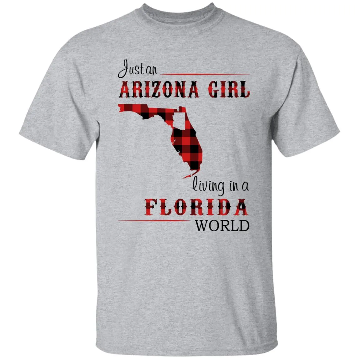 Just An Arizona Girl Living In A Florida World T-shirt