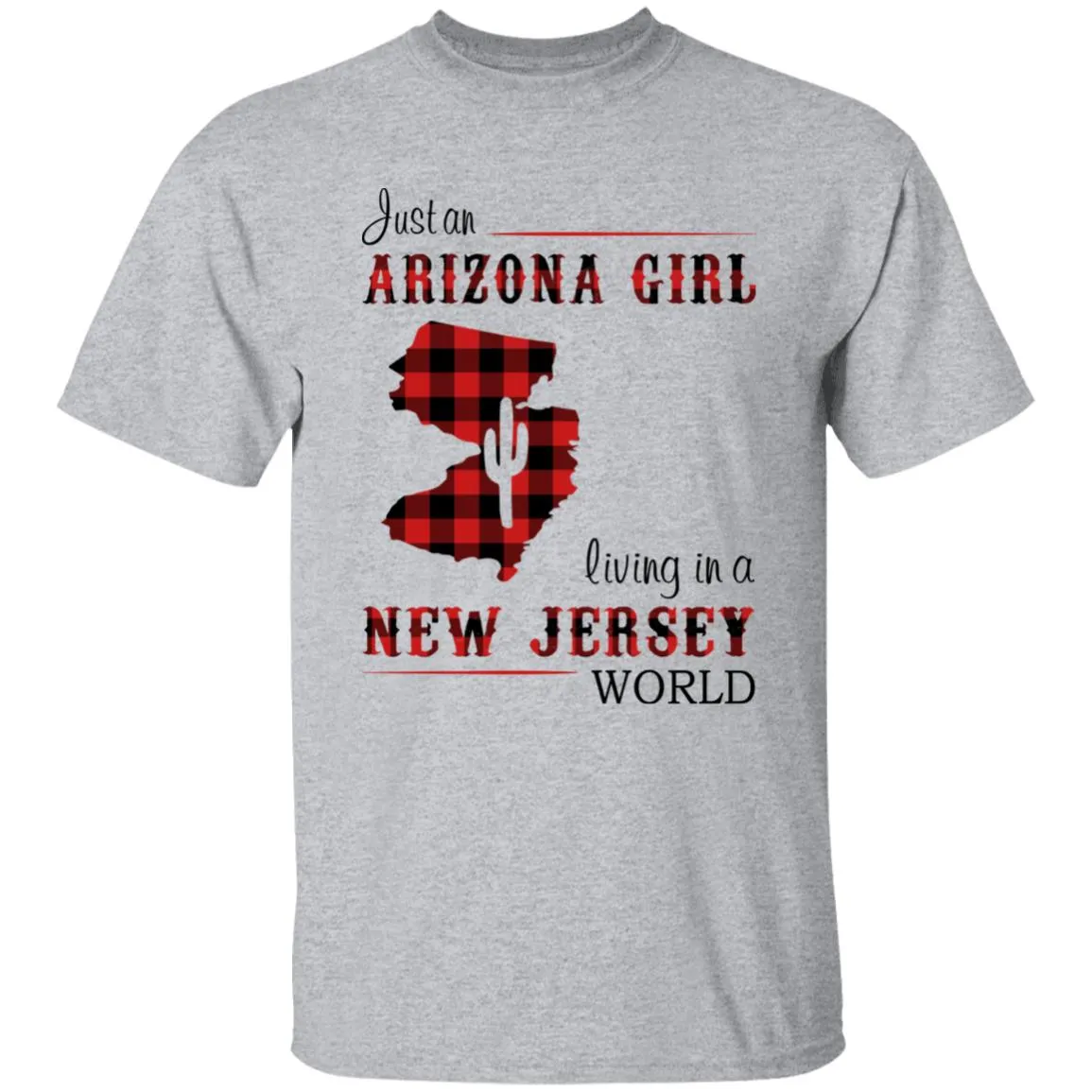 Just An Arizona Girl Living In A New Jersey World T-shirt