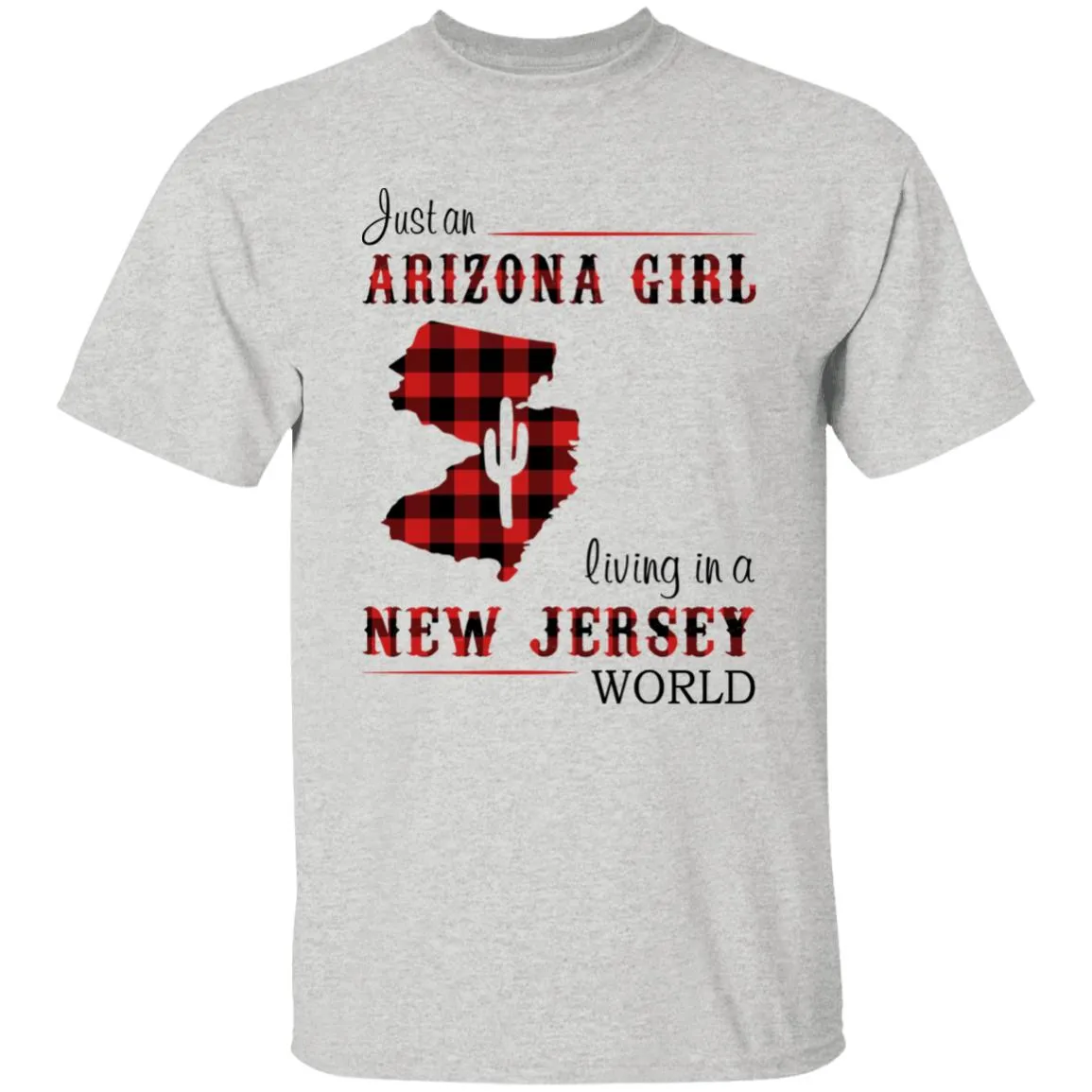 Just An Arizona Girl Living In A New Jersey World T-shirt