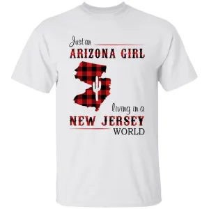 Just An Arizona Girl Living In A New Jersey World T-shirt