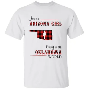 Just An Arizona Girl Living In An Oklahoma World T-shirt