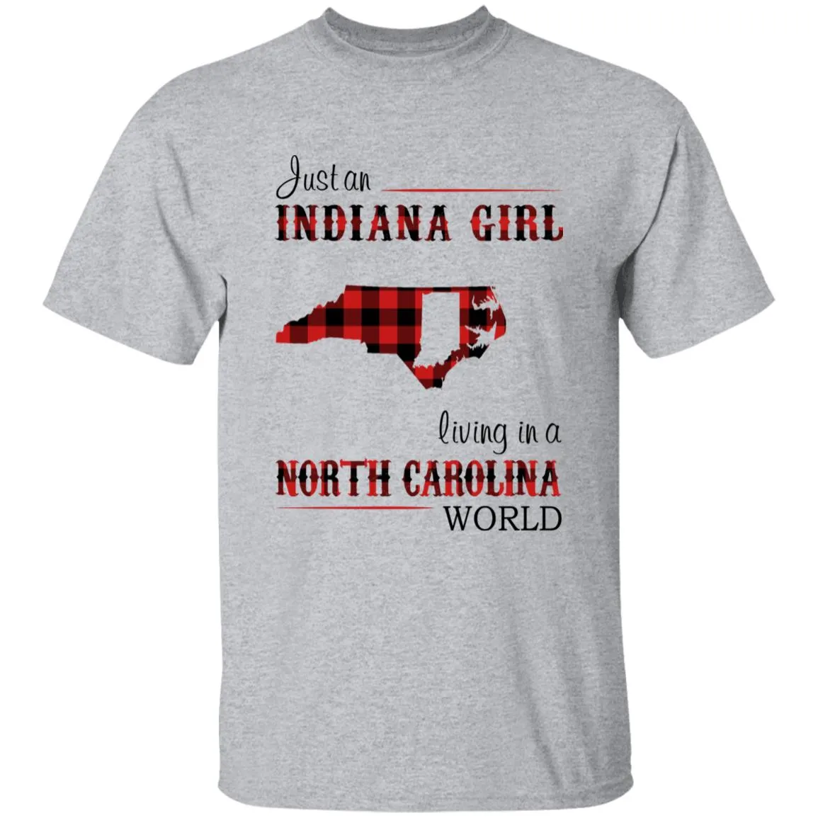 Just An Indiana Girl Living In A North Carolina World T-shirt