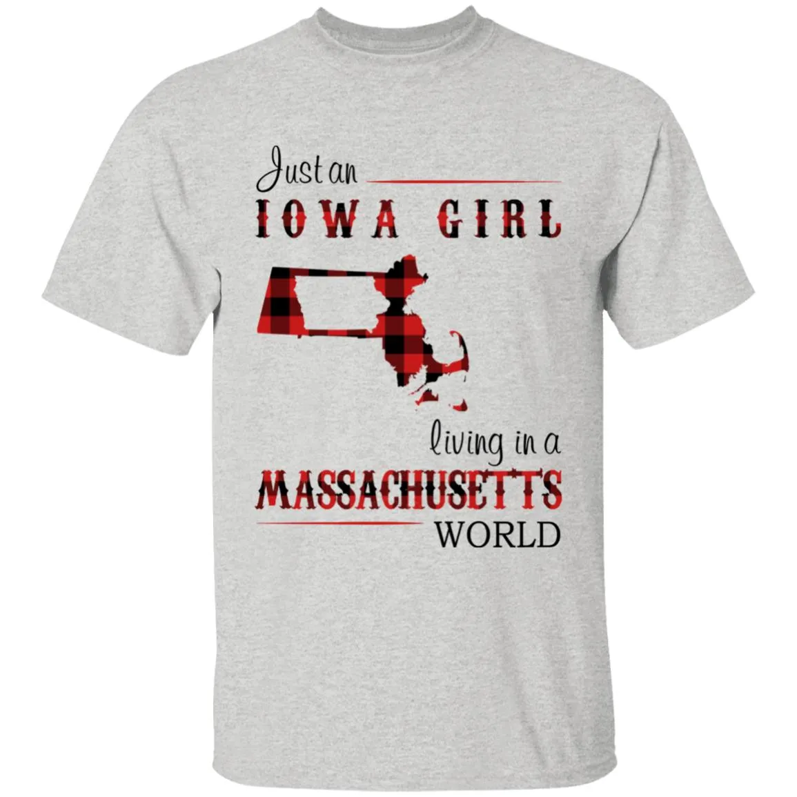 Just An Iowa Girl Living In A Massachusetts World T-shirt