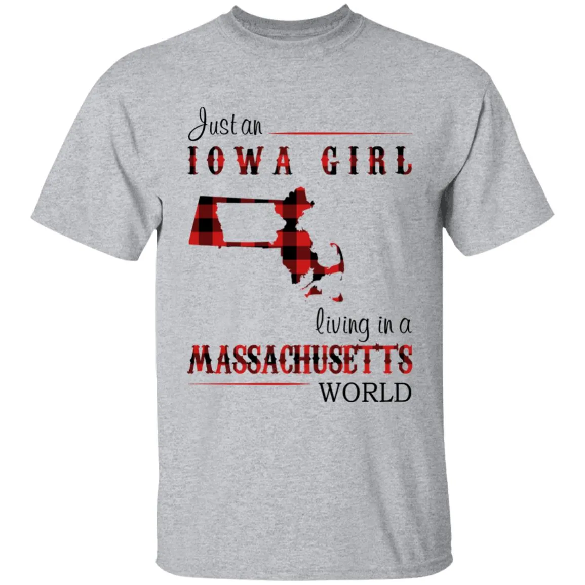 Just An Iowa Girl Living In A Massachusetts World T-shirt