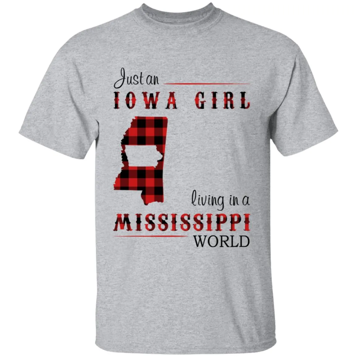 Just An Iowa Girl Living In A Mississippi World T-shirt