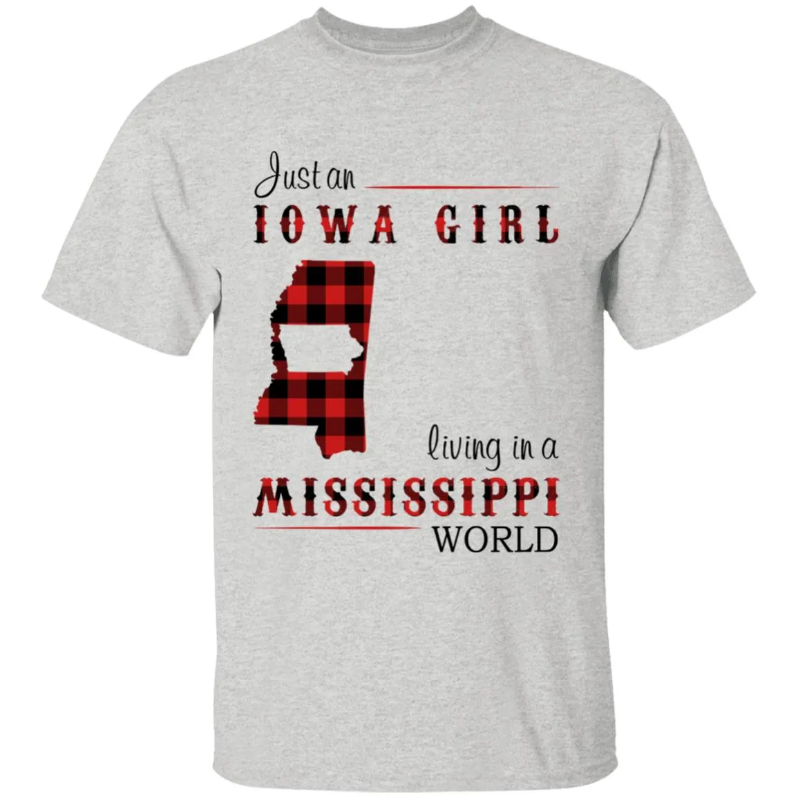 Just An Iowa Girl Living In A Mississippi World T-shirt