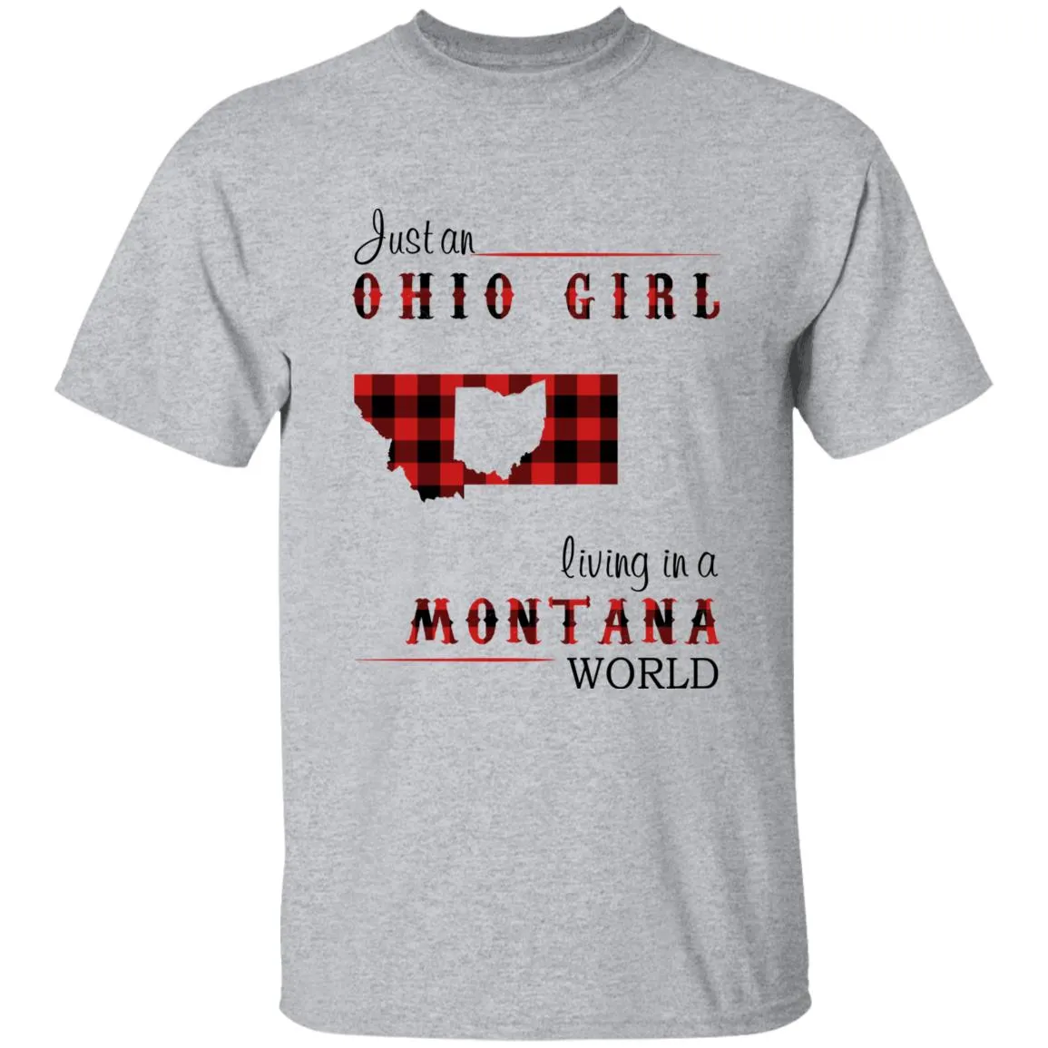 Just An Ohio Girl Living In A Montana World T-shirt