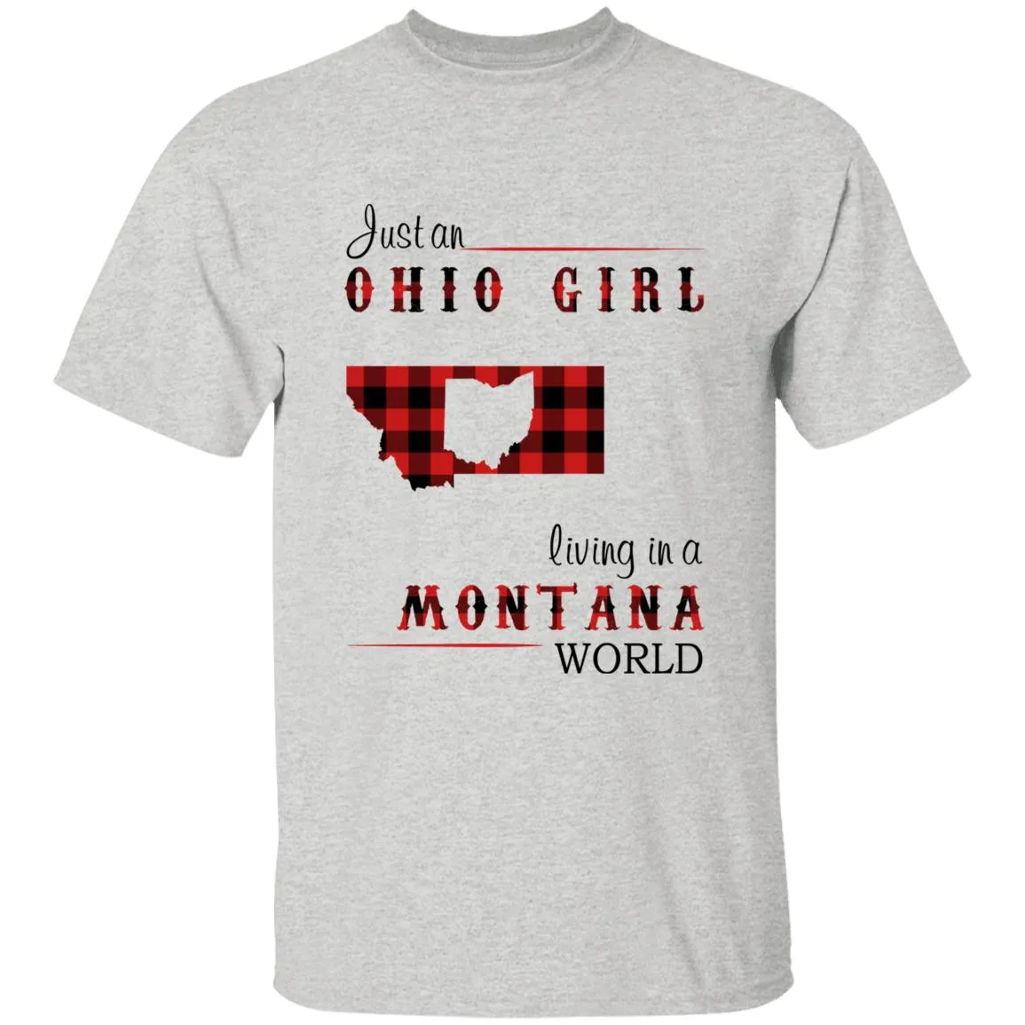 Just An Ohio Girl Living In A Montana World T-shirt