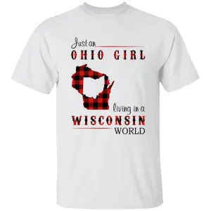 Just An Ohio Girl Living In A Wisconsin World T-shirt