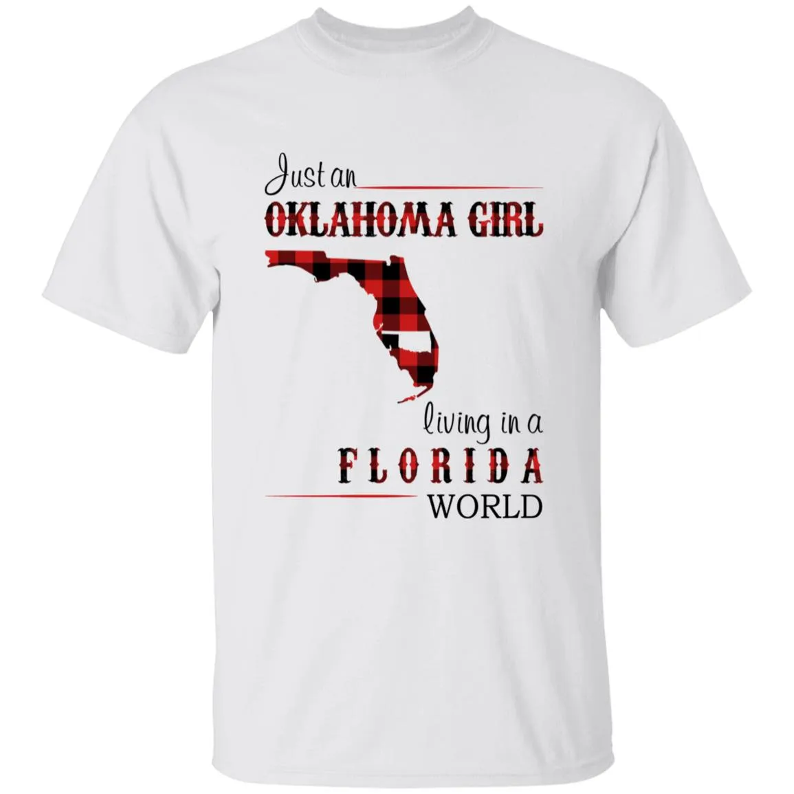 Just An Oklahoma Girl Living In A Florida World T-shirt