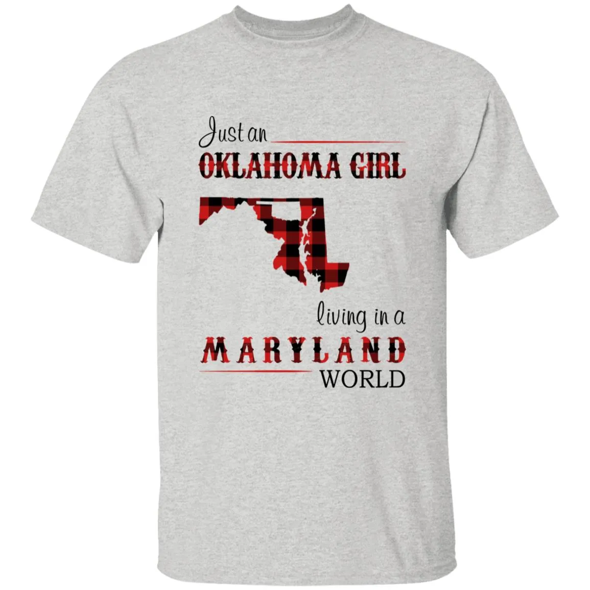 Just An Oklahoma Girl Living In A Maryland World T-shirt