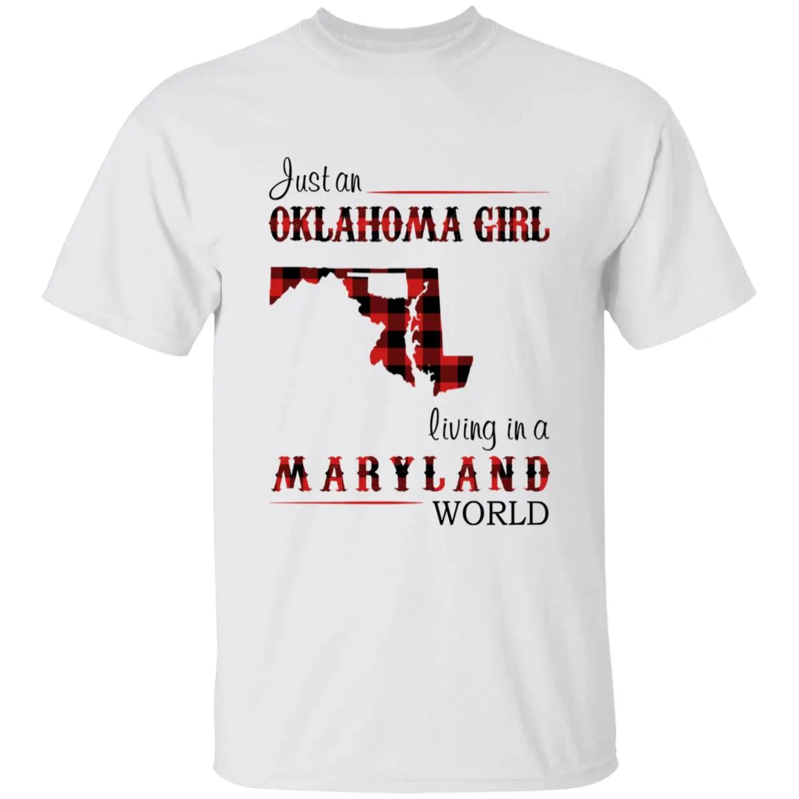 Just An Oklahoma Girl Living In A Maryland World T-shirt