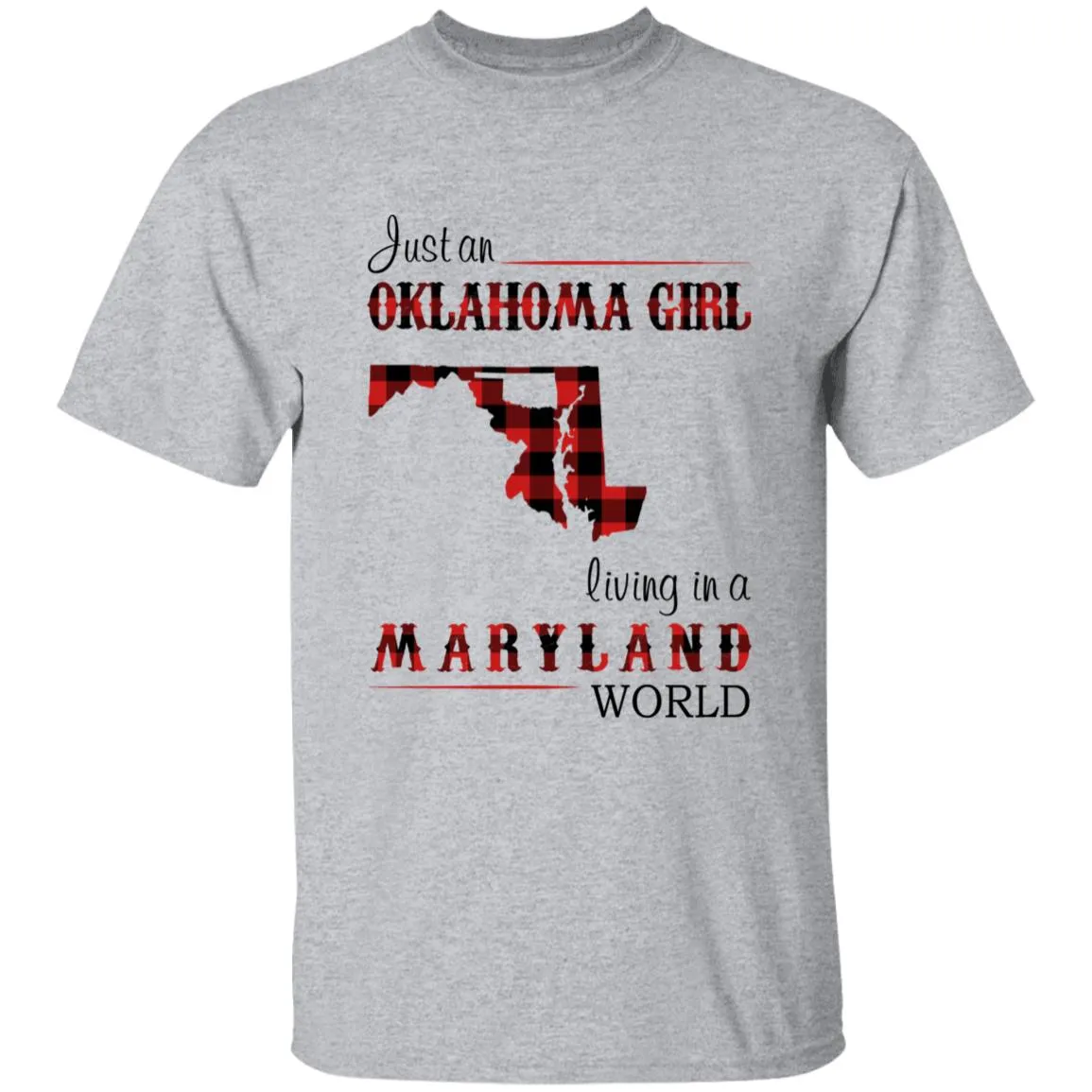 Just An Oklahoma Girl Living In A Maryland World T-shirt
